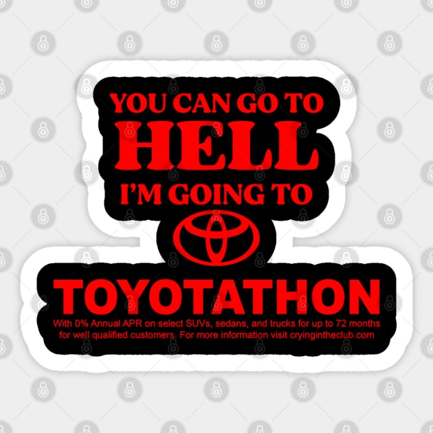 You Can Go To Hell I'm Going To Toyotathon Sticker by vintage-corner